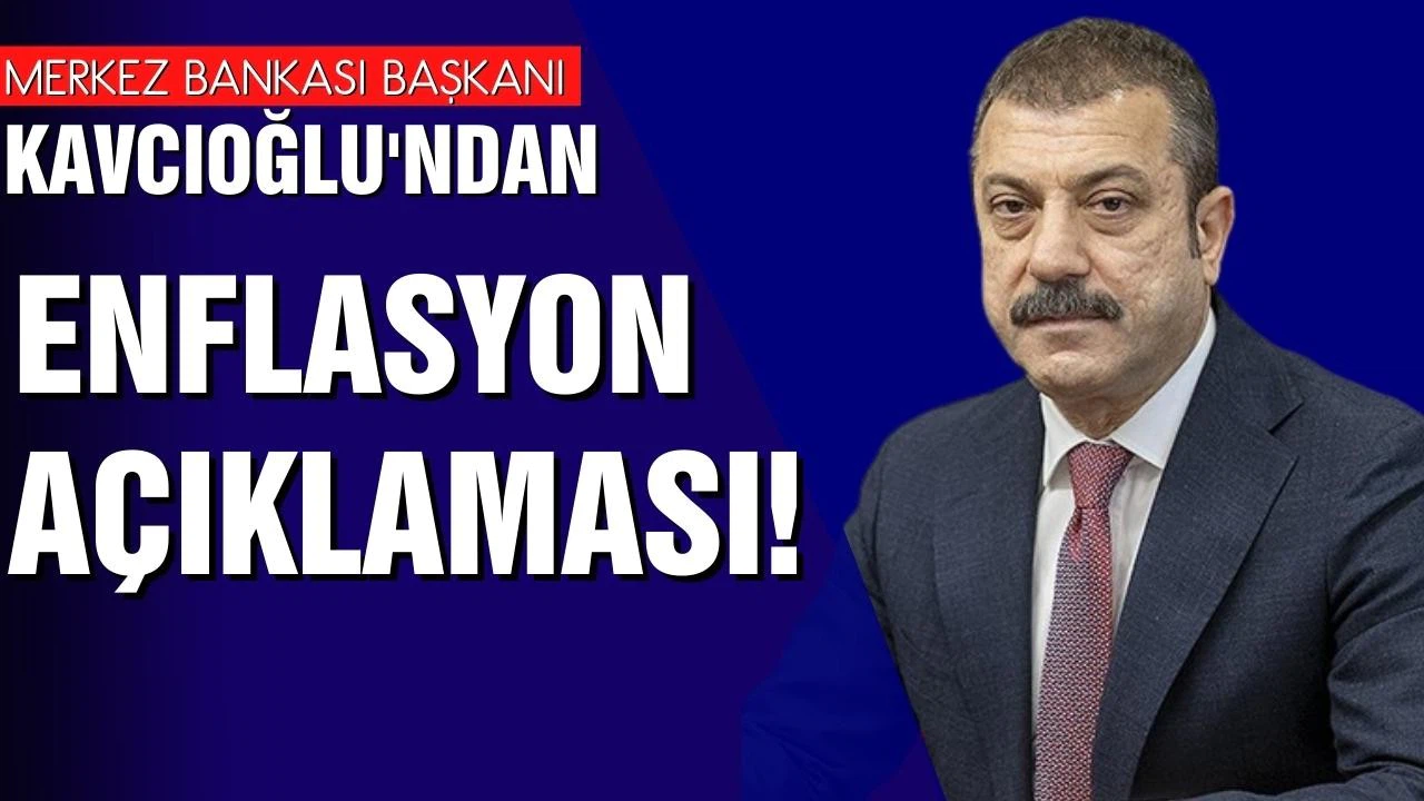 MB Başkanı Kavcıoğlu’ndan enflasyon açıklaması