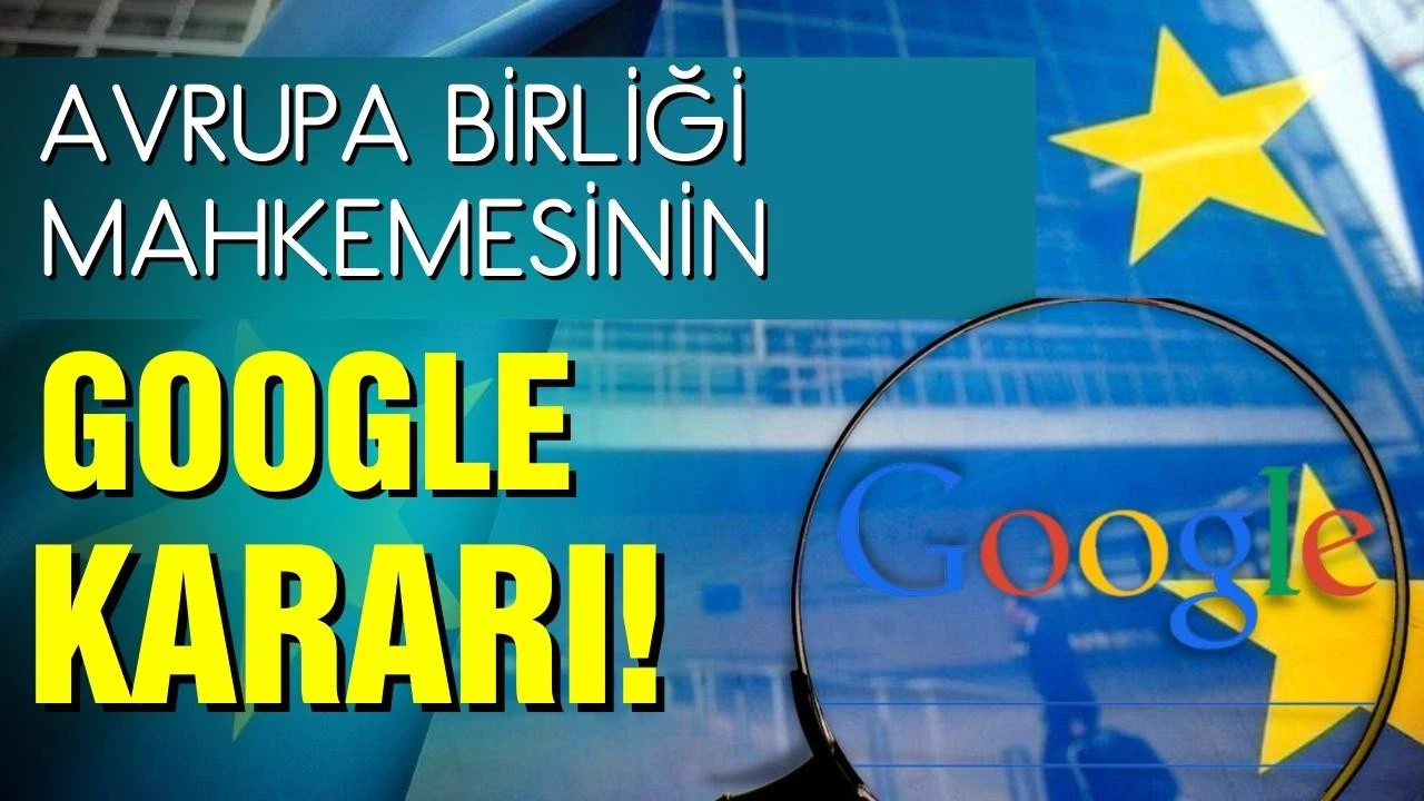 AB mahkemesinin Google kararı!