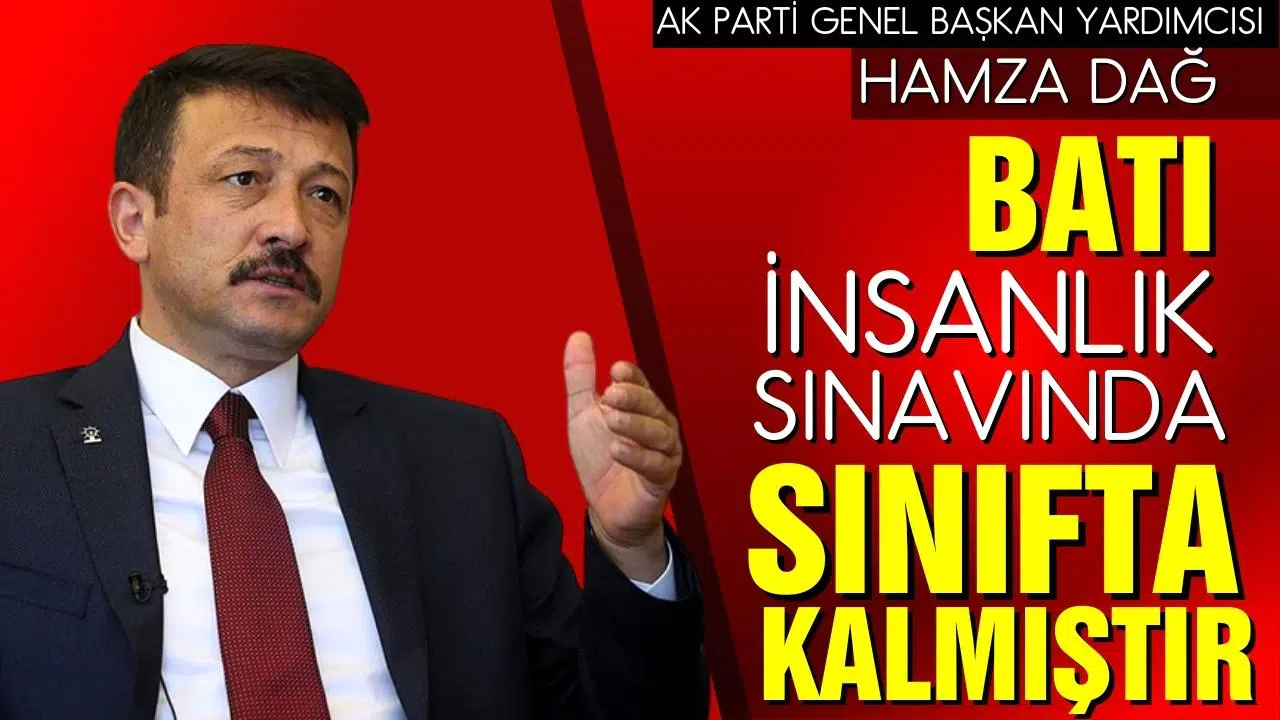Hamza Dağ: "Avrupa insanlık sınavında sınıfta kalmıştır"
