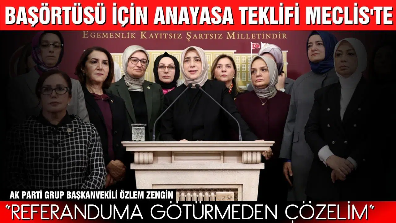 Başörtüsü için anayasa teklifi!