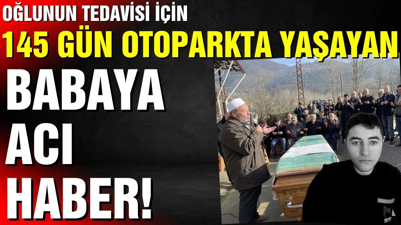 Oğlunun tedavisi için hastane otoparkında yaşayan babaya acı haber