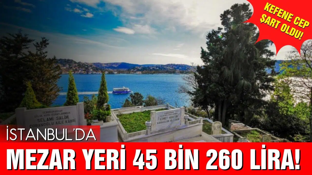 İstanbul'da kefene cep şart oldu! 45 bin 260 liraya mezar yeri var!