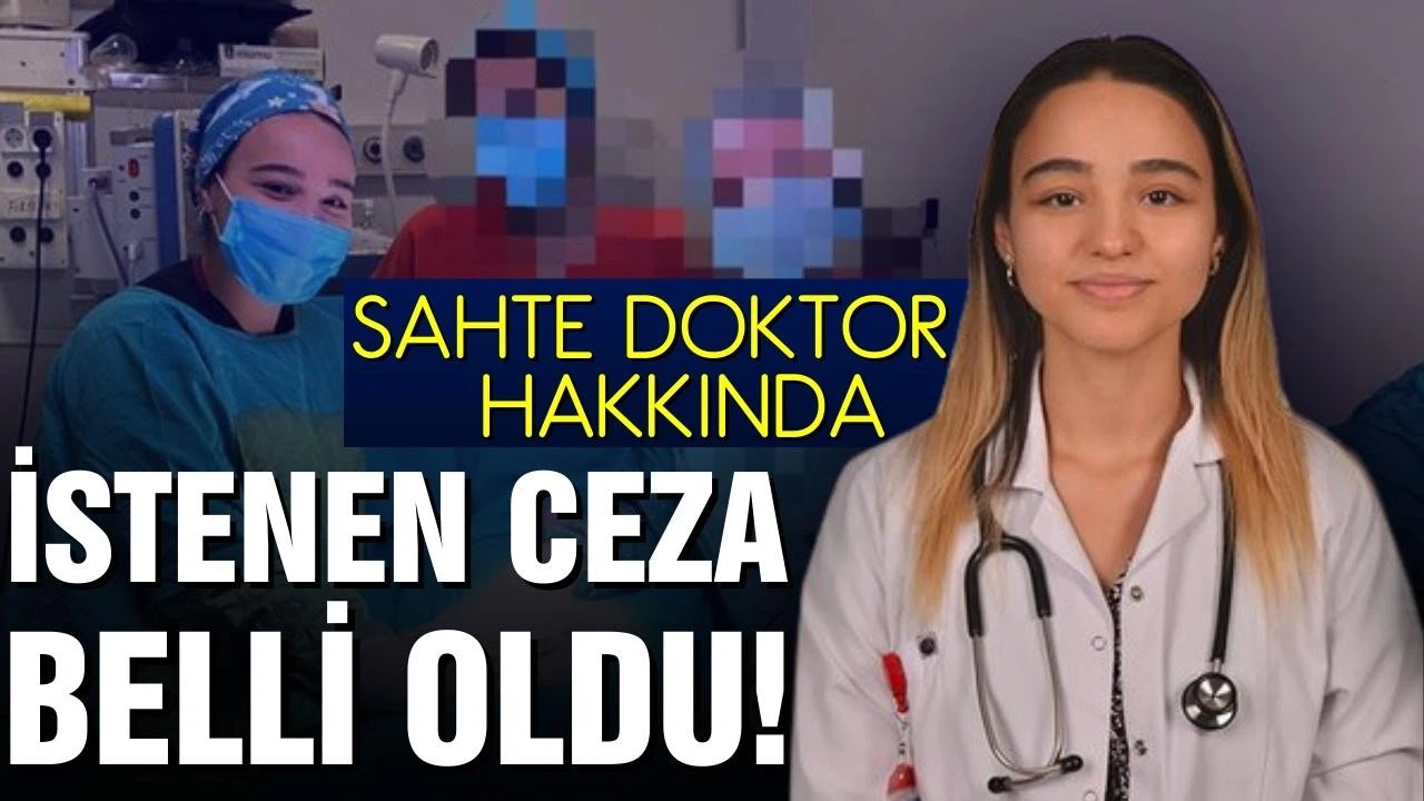 Sahte doktor için istenen ceza belli oldu!