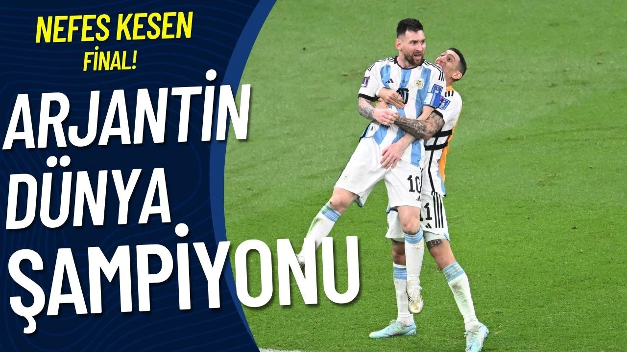 Arjantin Dünya Şampiyonu!
