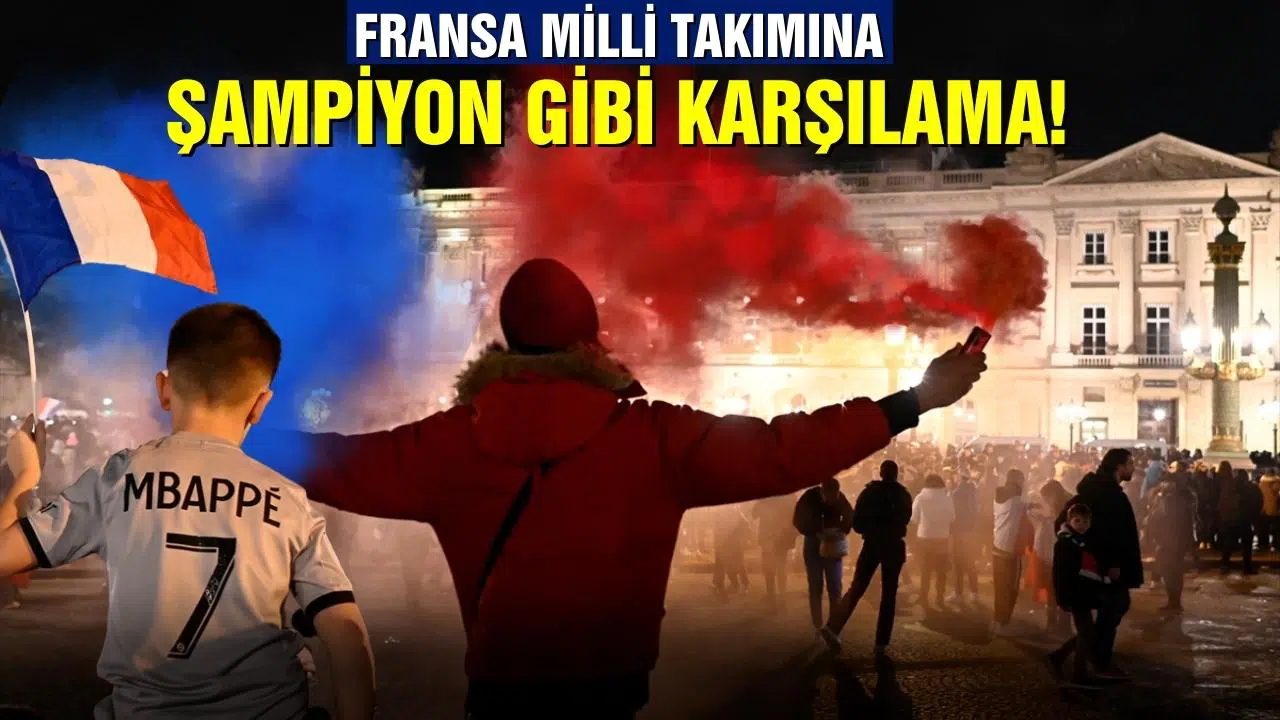 Fransa Milli Takımı'nı Paris'te şampiyon gibi karşıladı