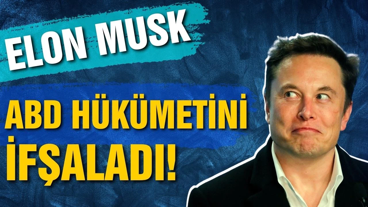 Elon Musk, ABD hükümetini ifşaladı!