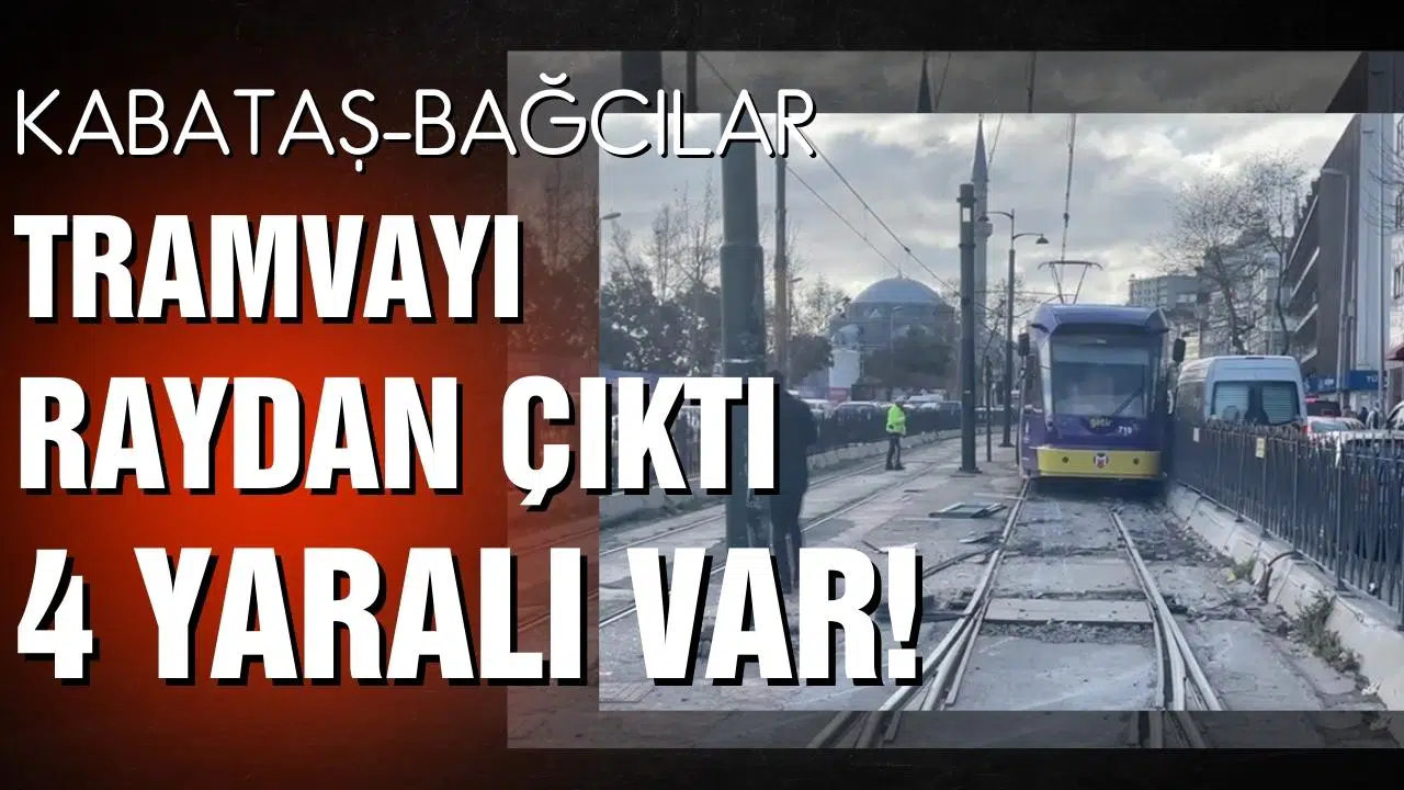 Kabataş-Bağcılar tramvayı raydan çıktı