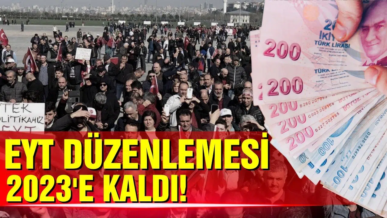 EYT düzenlemesi 2023'e kaldı!