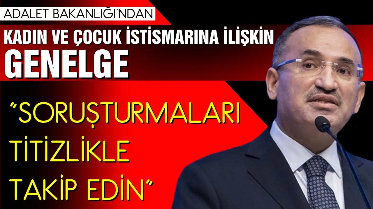 Bakanlıktan, istismar soruşturmaları için genelge