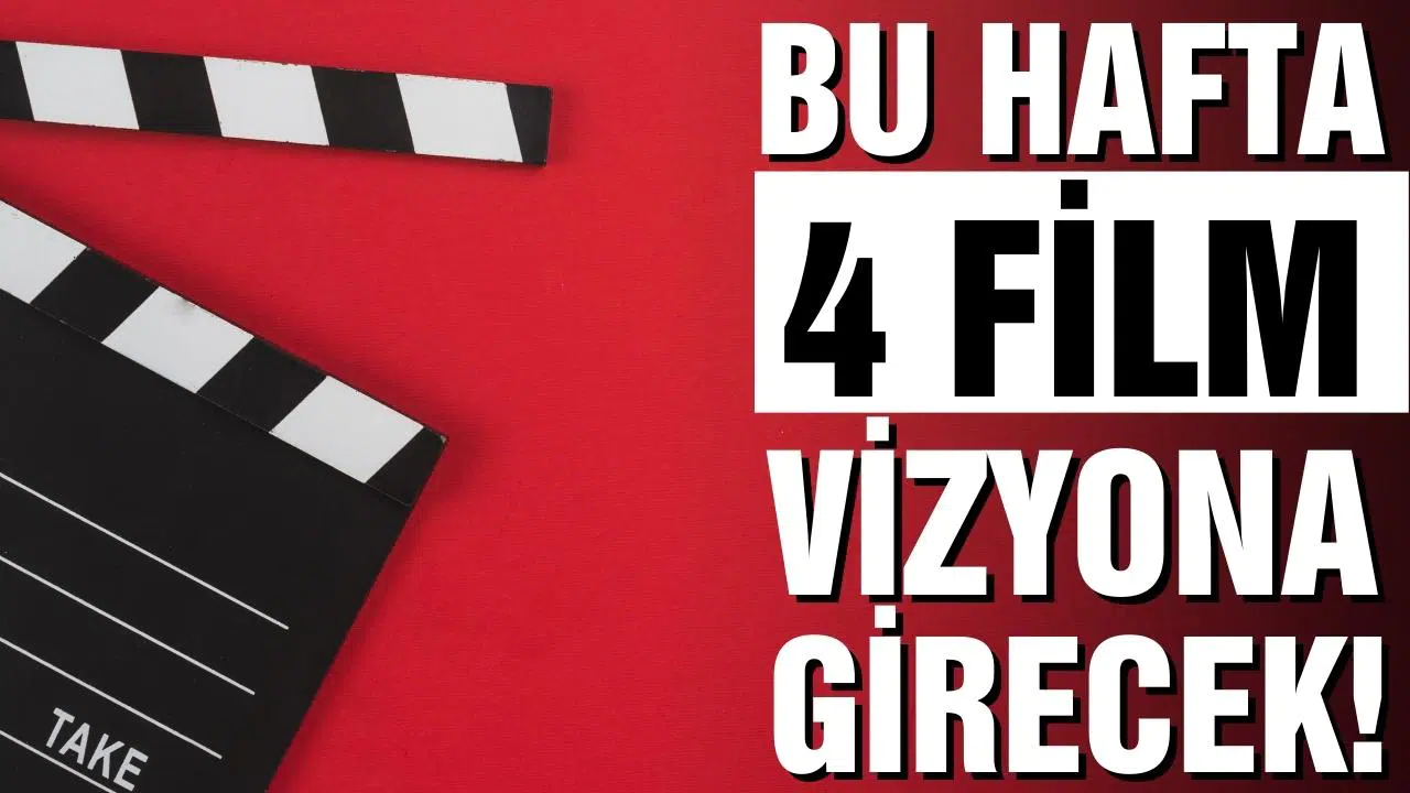 Bu hafta 4 film vizyona girecek