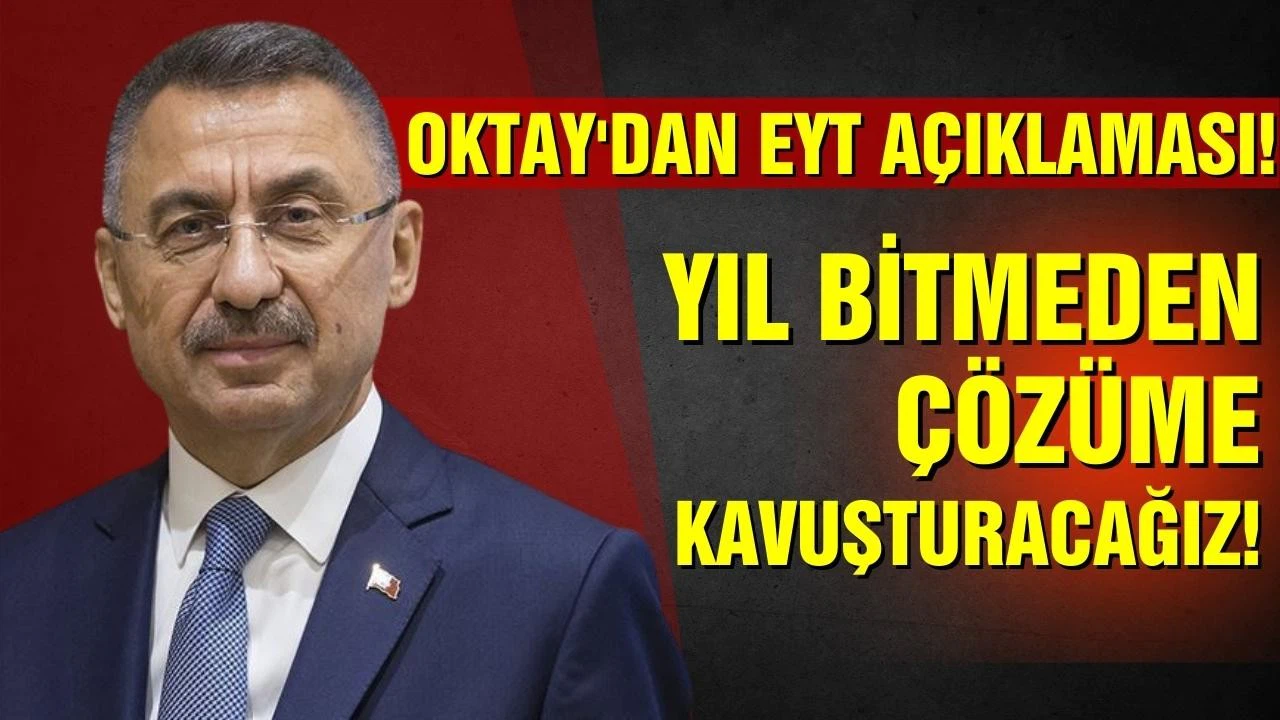 Oktay'dan EYT açıklaması! Yıl bitmeden çözüme kavuşturacağız!