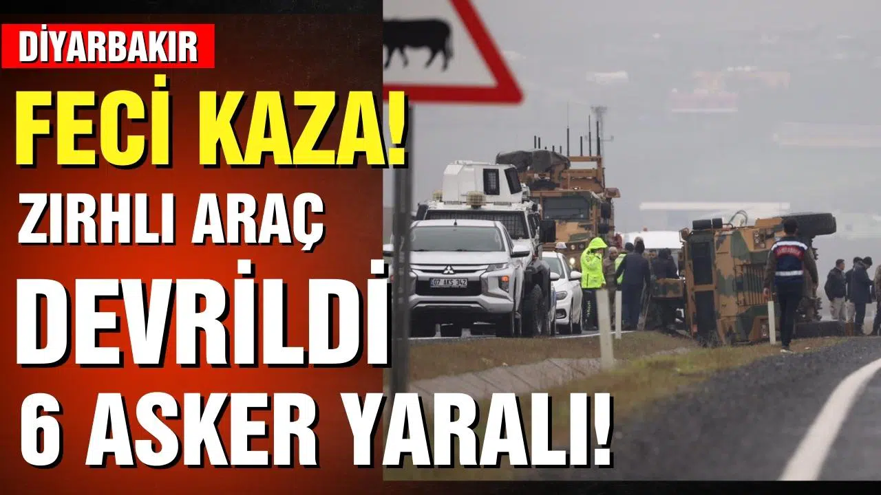 Diyarbakır'da zırhlı askeri araç devrildi: 6 yaralı