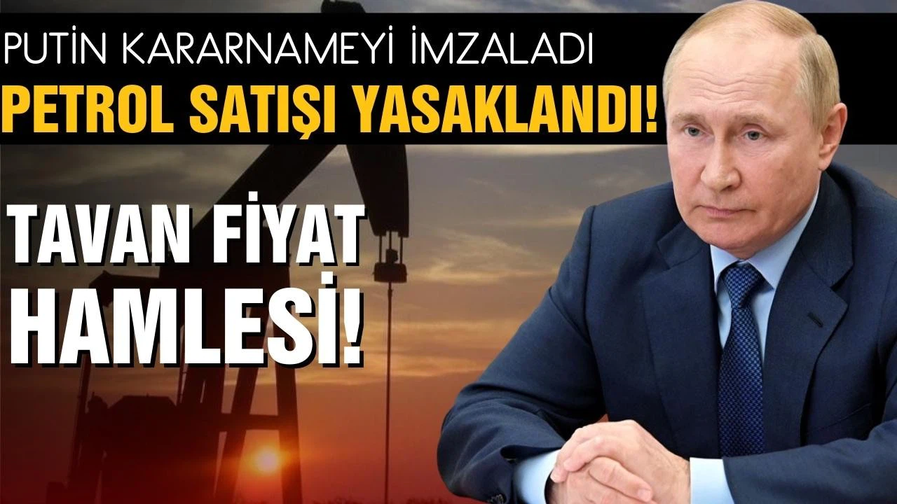 Putin'den tavan fiyat hamlesi! Petrol satışı yasaklandı!