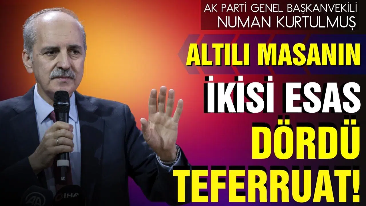 Numan Kurtulmuş: 6'lı masanın ikisi esas dördü teferruat