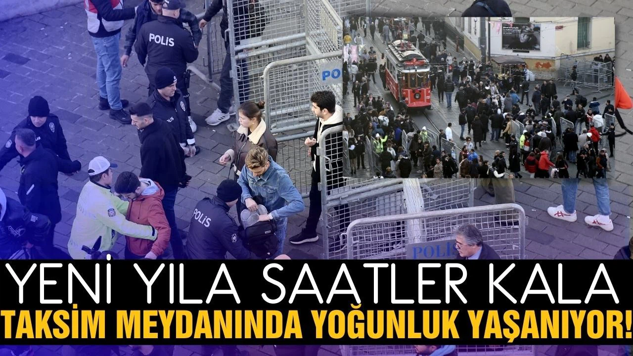 Yeni yıla saatler kala Taksim'de yoğunluk yaşanıyor