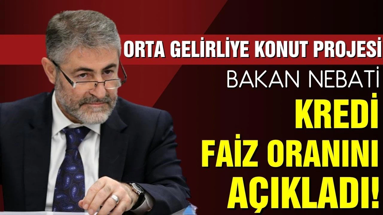 Bakan Nebati 'Orta Gelirliye Konut Projesi'nde kredi faiz oranını açıkladı