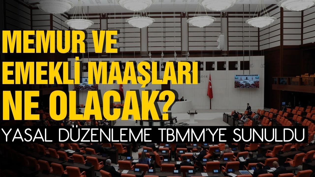Memur ve Emekli maaşları ne olacak? Zamlara ilişkin yasal düzenleme TBMM'ye sunuldu!