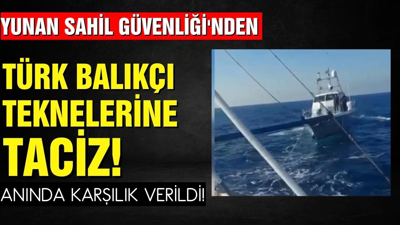 Yunan Sahil Güvenliği'nden Türk balıkçı teknelerine taciz!