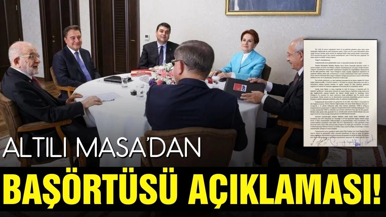 Altılı Masa'dan başörtüsü açıklaması!