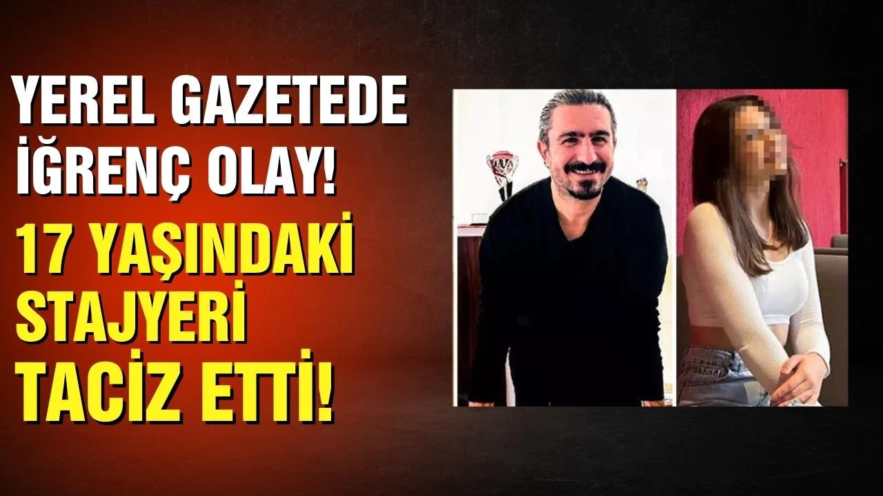 Yerel gazetede iğrenç olay! 17 yaşındaki stajyeri taciz etti!