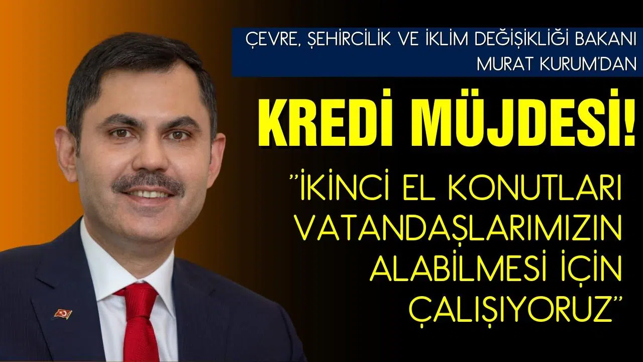 Bakan Kurum'dan kredi müjdesi!