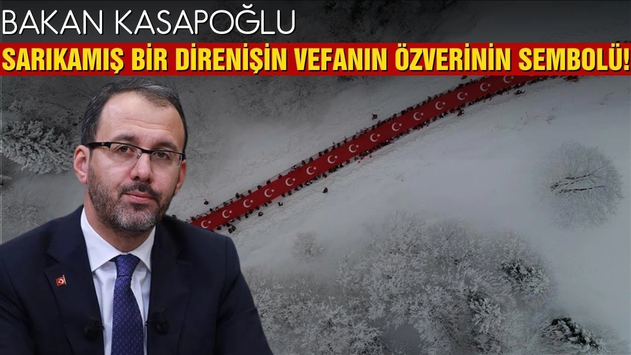 Bakan Kasapoğlu: "Sarıkamış bir direnişin, vefanın, özverinin sembolü"