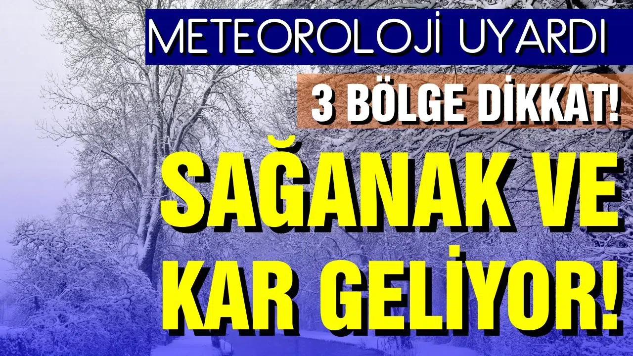 Meteoroloji uyardı! Sağanak ve kar geliyor!