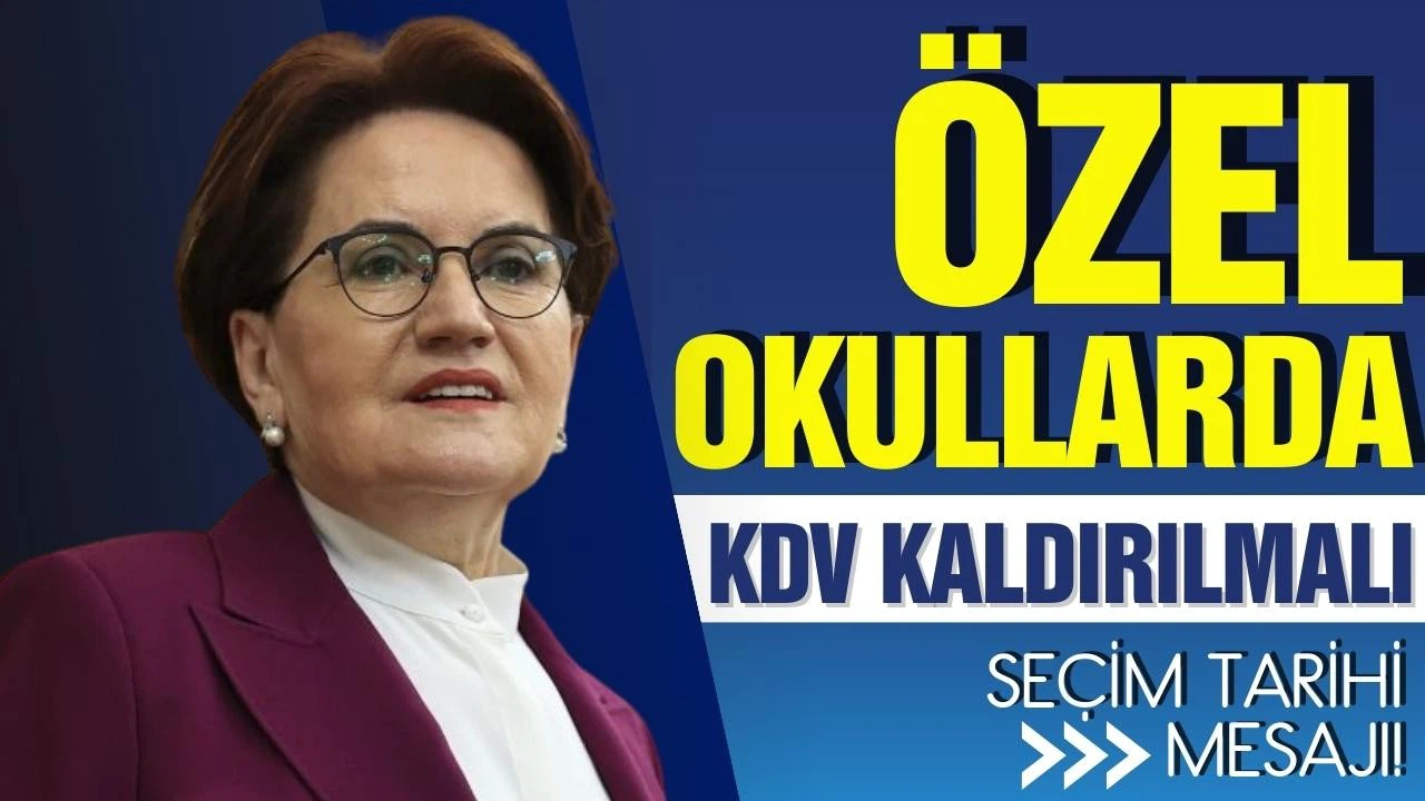 Akşener: Özel okullardaki KDV kaldırılsın