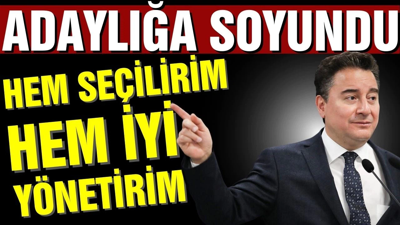 Babacan adaylığa soyundu: Hem rahat seçilirim, hem iyi yönetirim