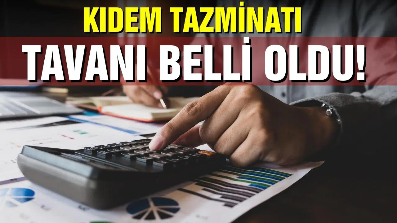 Kıdem tazminatı tavanı belli oldu!