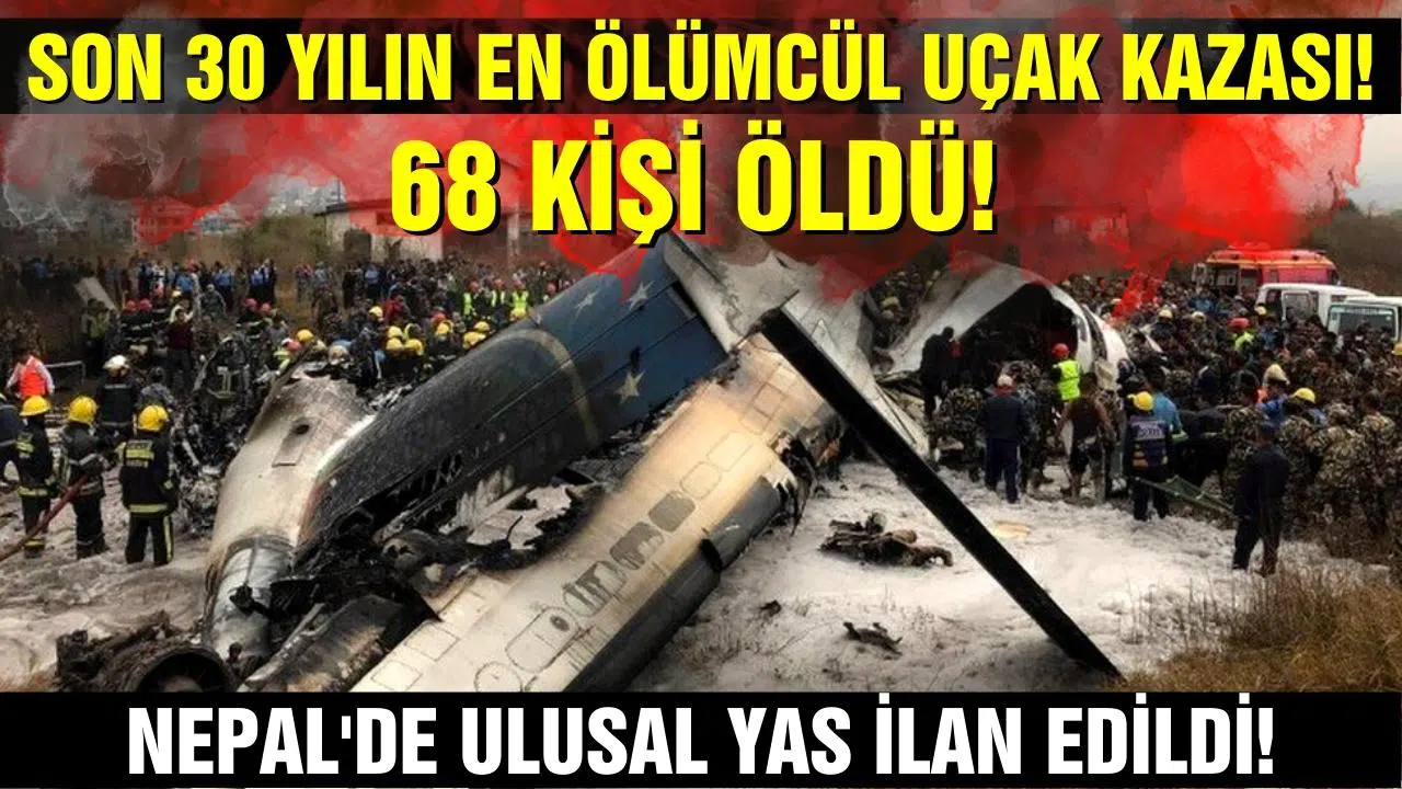 Nepal'de son 30 yılın en ölümcül uçak kazası! 68 kişi öldü!