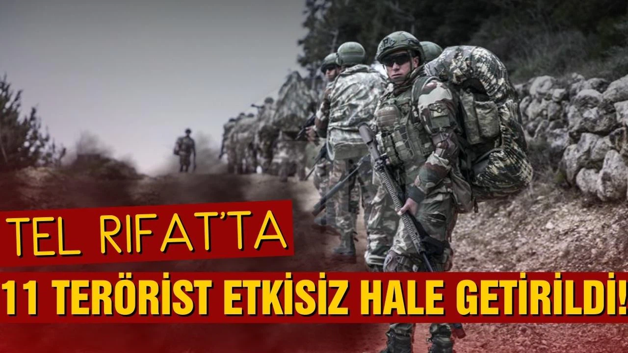 Tel Rıfat'ta 11 PKK/YPG'li terörist etkisiz hale getirildi!