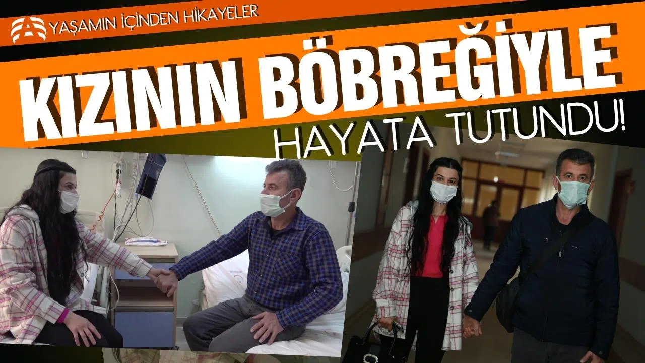 Mardinli baba kızının böbreğiyle hayata tutundu