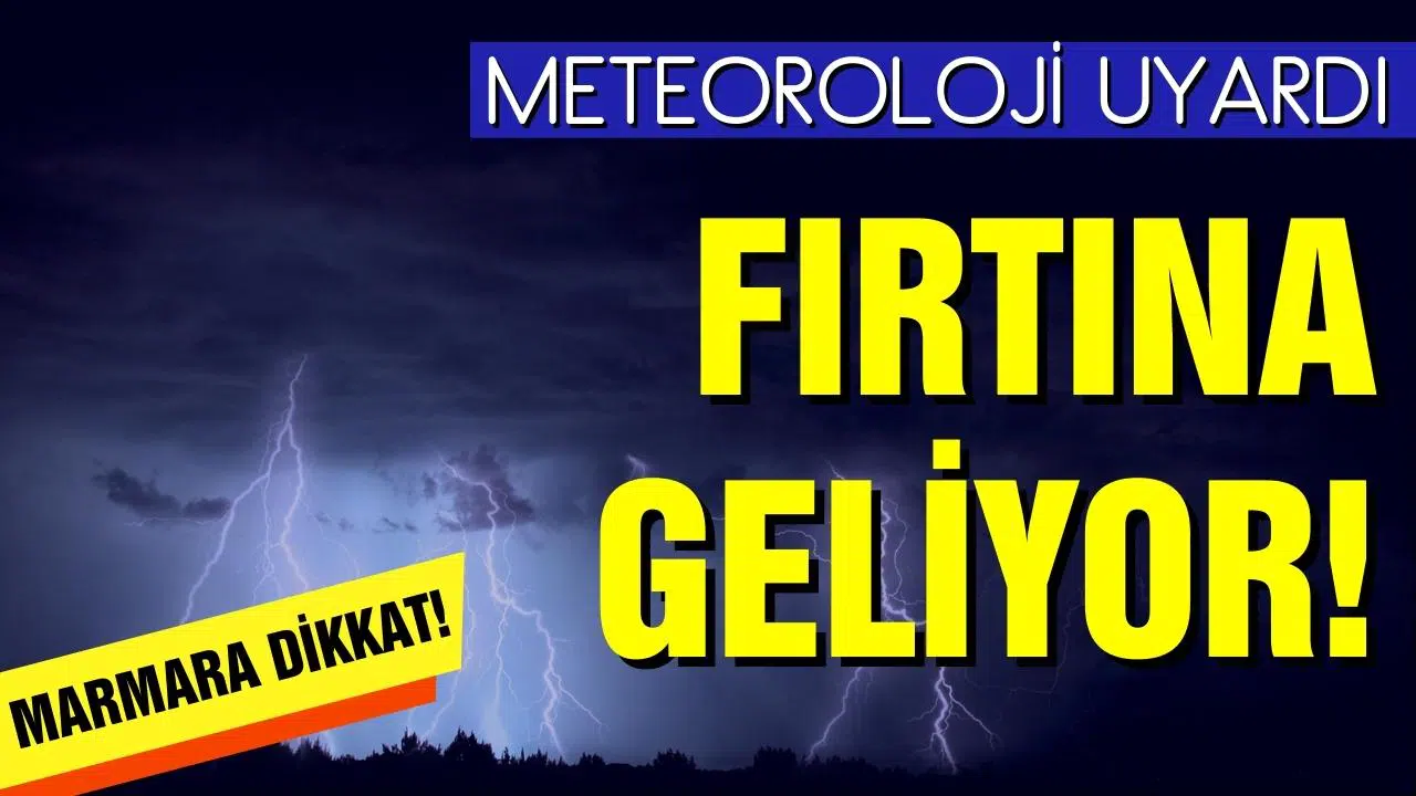 Marmara dikkat! Fırtına geliyor!