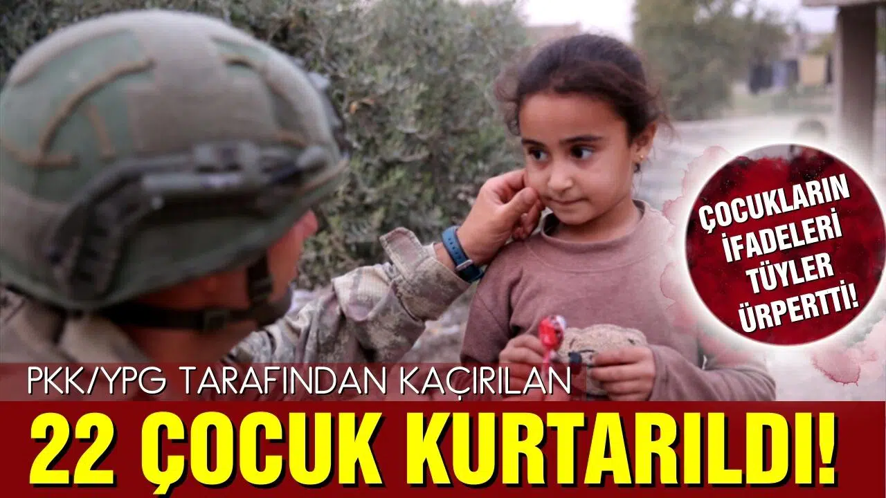 PKK/YPG'den kurtarılan 22 çocuğun ifadeleri tüyler ürpertti!