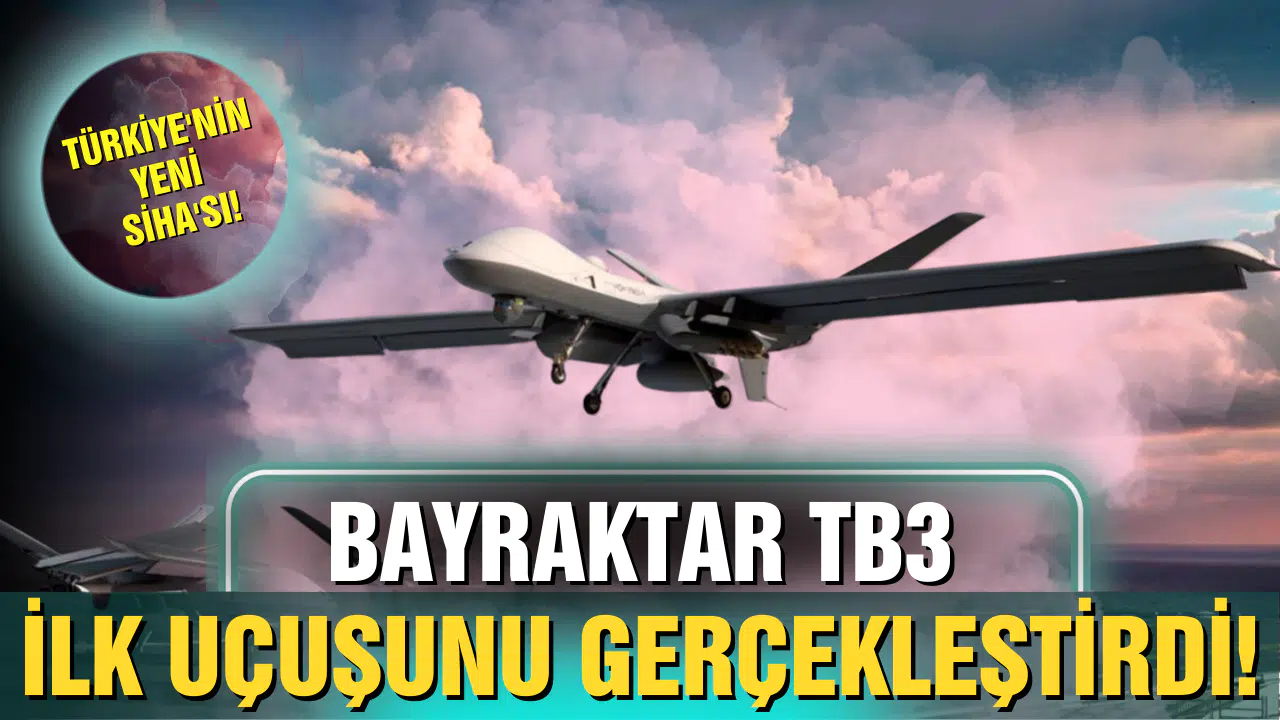 Türkiye'nin yeni SİHA'sı Bayraktar TB3 ilk uçuşunu Malazgirt’te yaptı!