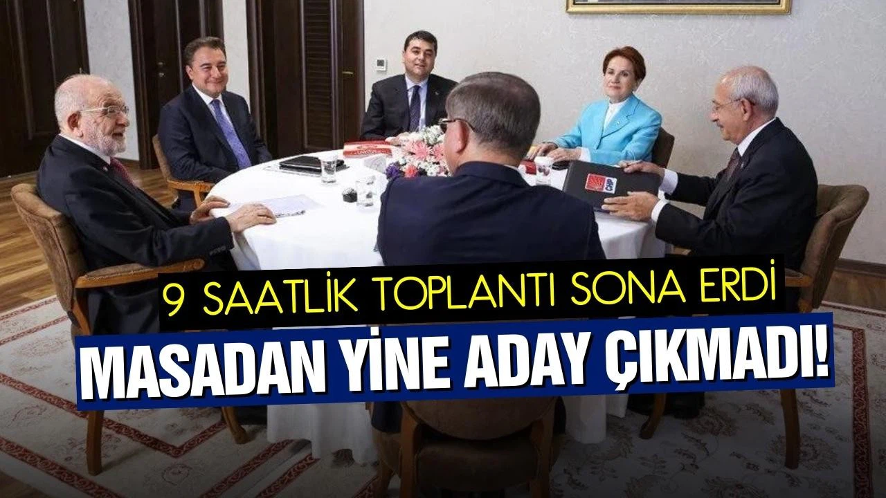 Altılı Masa'nın 11. toplantısı sona erdi! Yine aday yok!