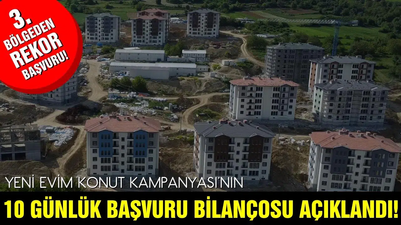 Yeni Evim Konut Finansman Programı'nın 10 günlük bilançosu belli oldu