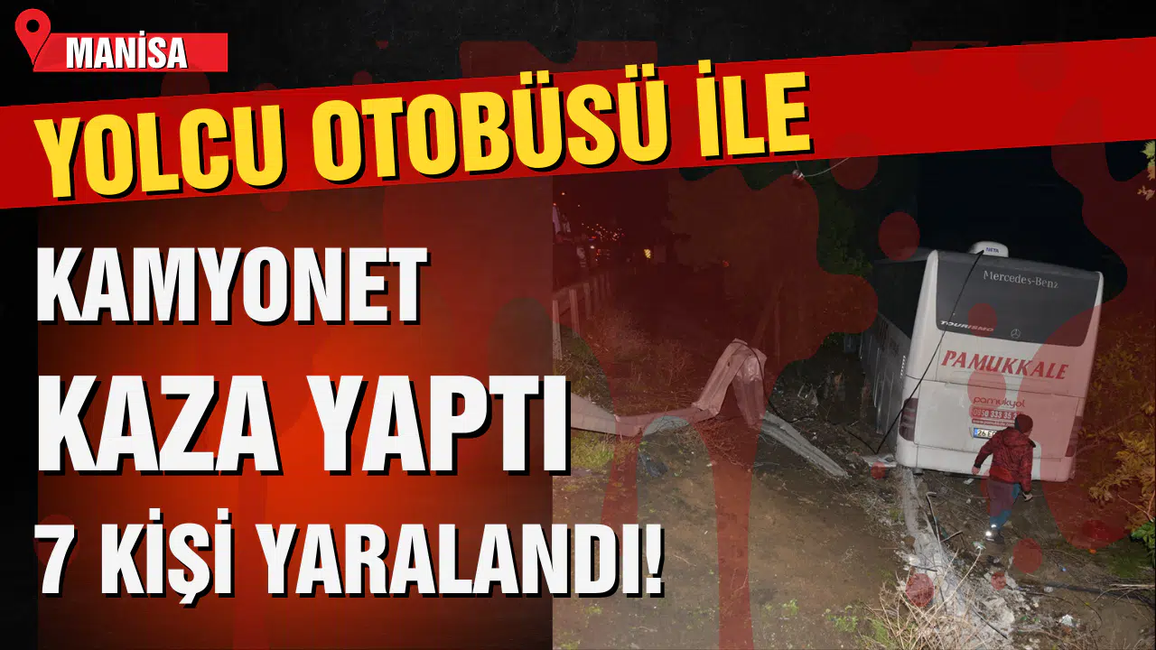 Manisa'da yolcu otobüsü kaza yaptı: 7 yaralı