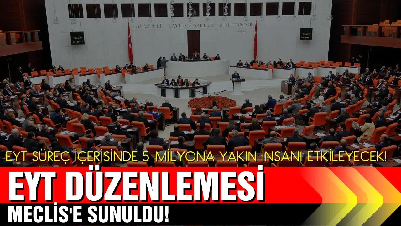EYT Kanunu, TBMM’ye teslim edildi!