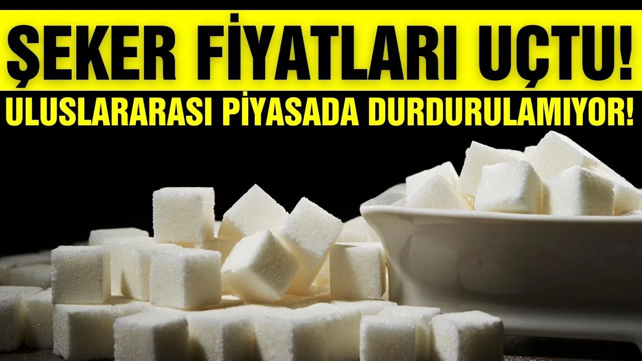Uluslararası piyasada şeker fiyatları uçtu!