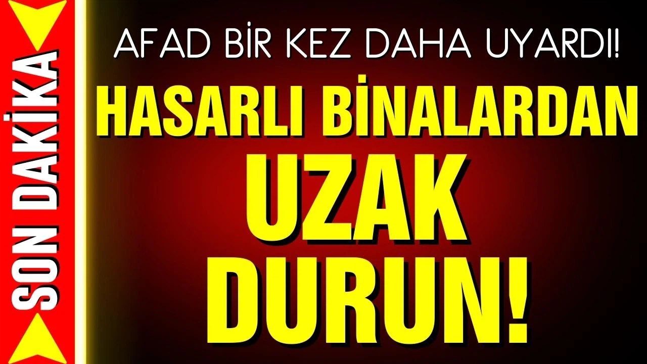 AFAD'dan yeni uyarı: Hasarlı binalardan uzak durun