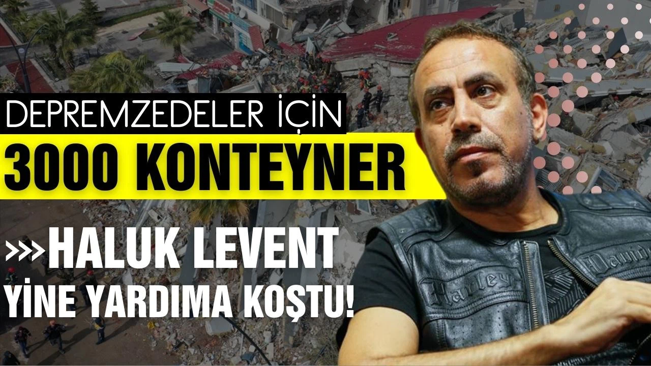 Haluk Levent: 3000 konteyner satın alacağız