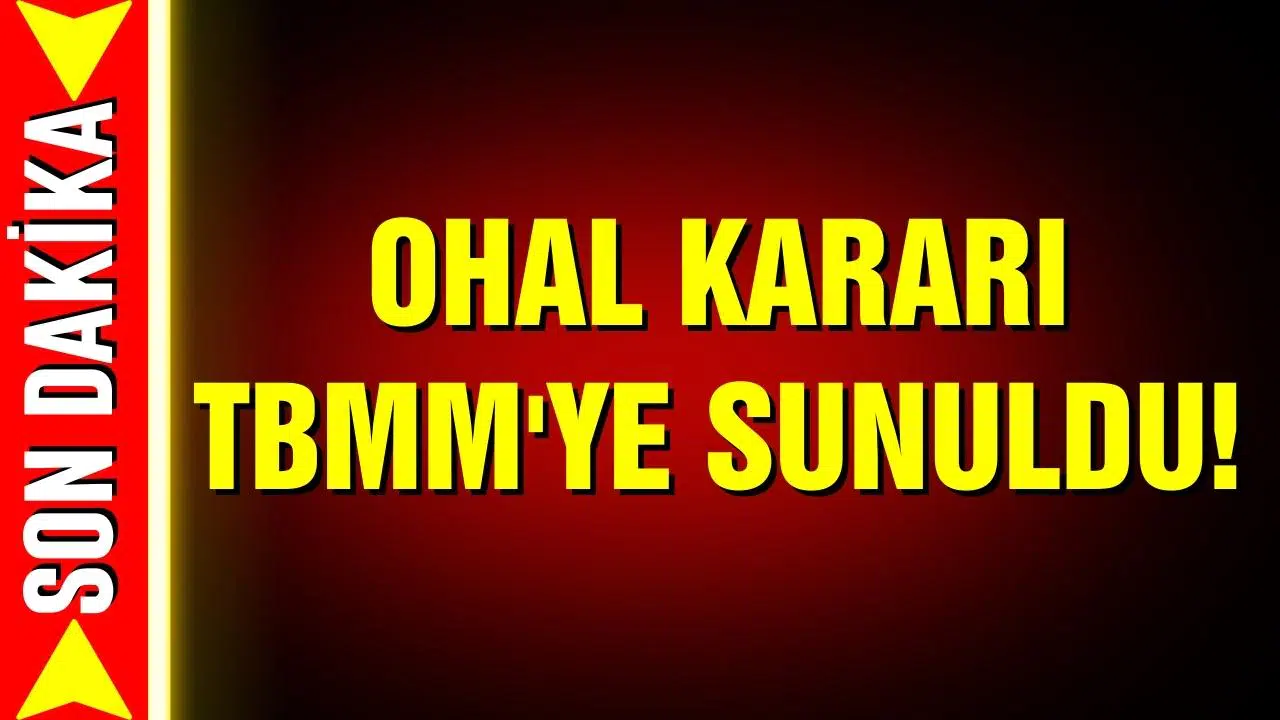 OHAL kararı TBMM'ye sunuldu