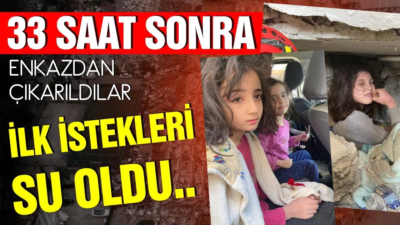 Hatay'da iki çocuğuyla enkazdan çıkarılan kadının ilk isteği su oldu!