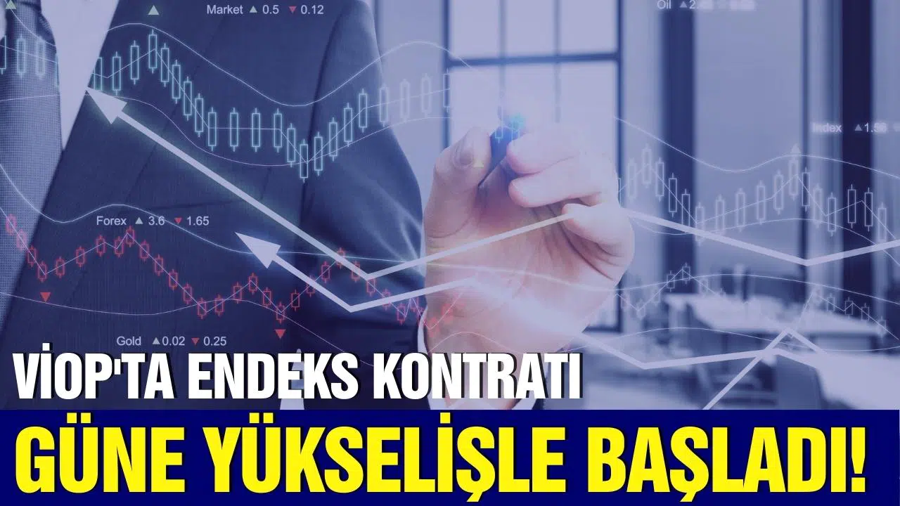 VİOP'ta endeks kontratı güne yükselişle başladı