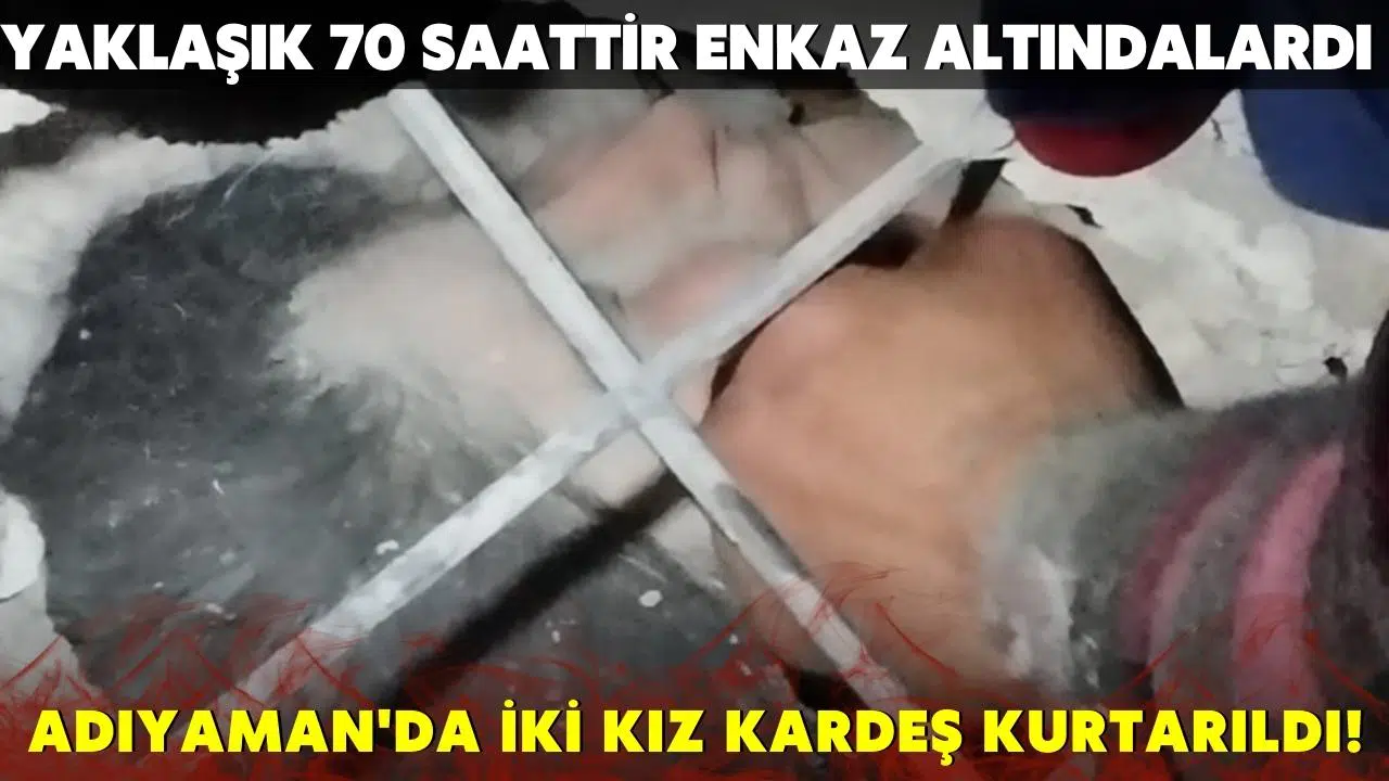 İki kız kardeşten 70 saat sonra gelen mucize!