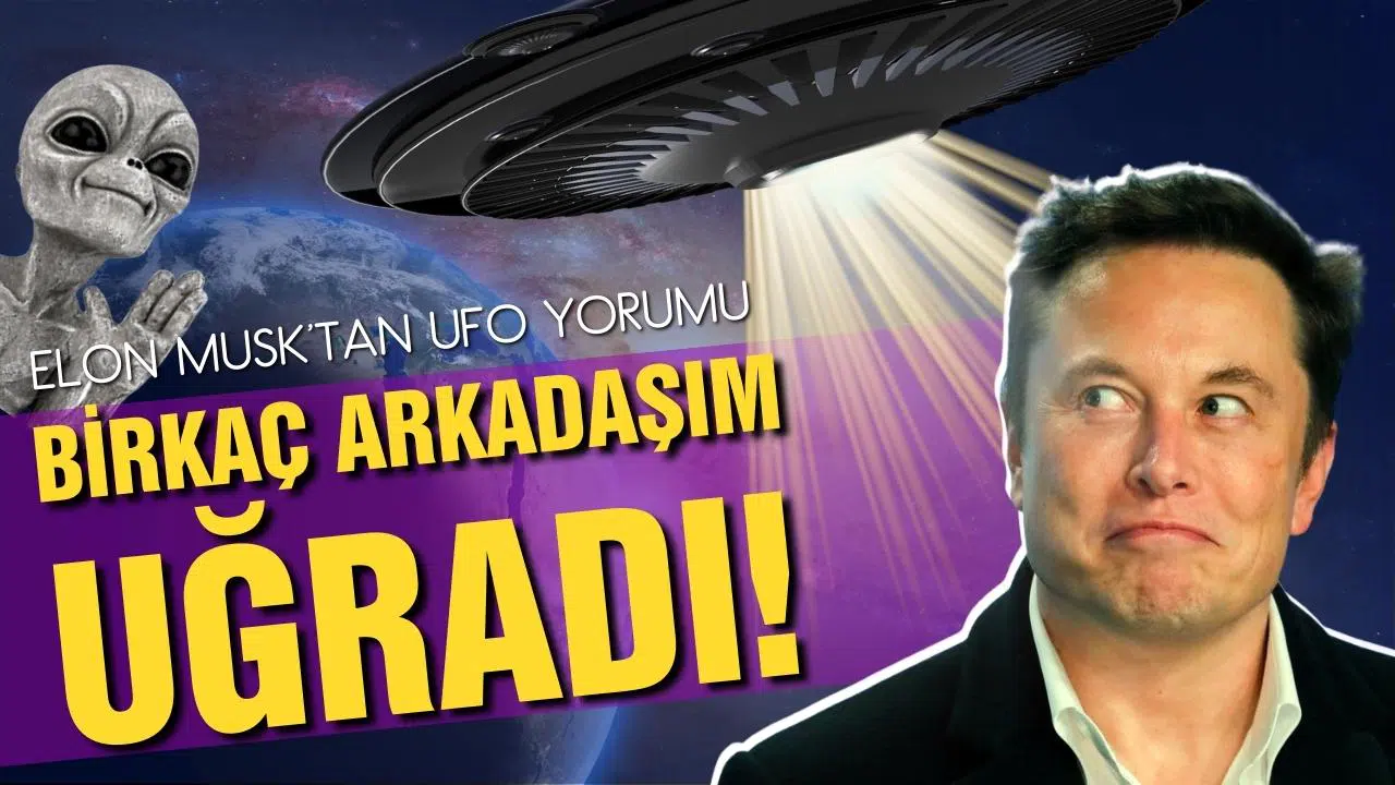Musk "Birkaç uzaylı arkadaşım uğradı"