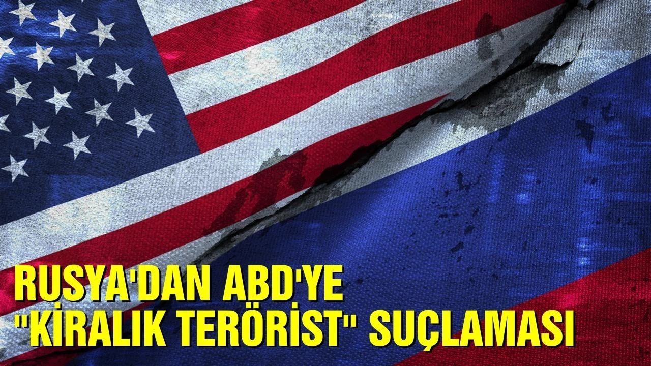 Rusya'dan ABD'ye "kiralık terörist" suçlaması
