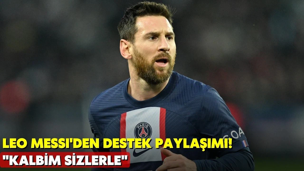 Leo Messi'den depremzedeler için destek paylaşımı!